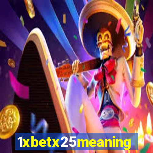 1xbetx25meaning