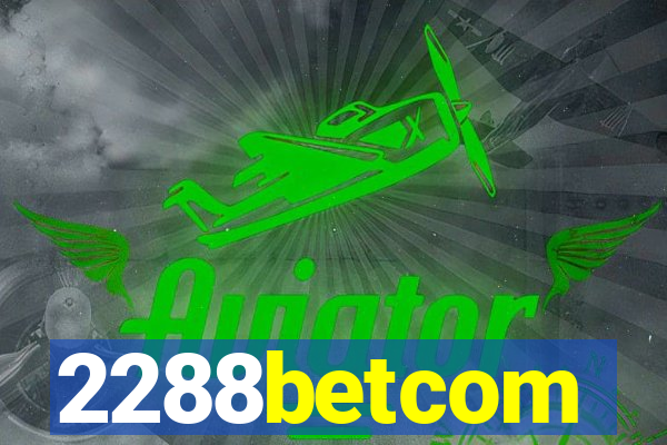 2288betcom