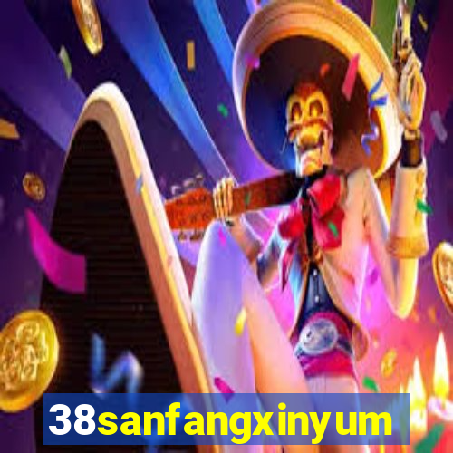 38sanfangxinyuming.com