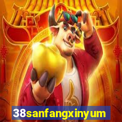 38sanfangxinyuming.com