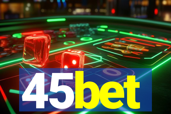 45bet