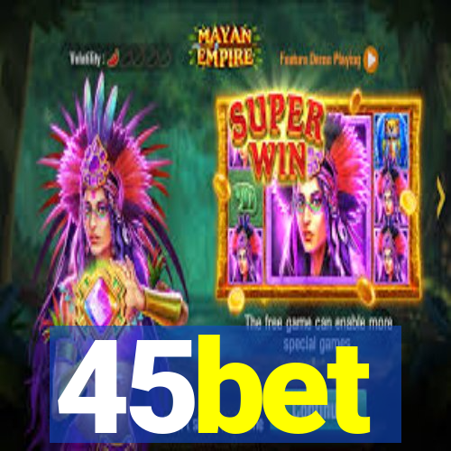 45bet