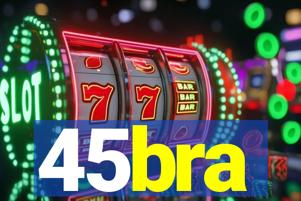 45bra