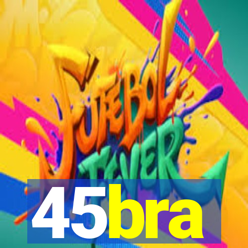 45bra