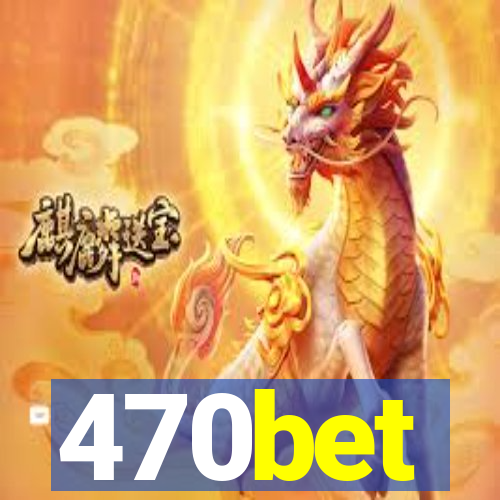 470bet