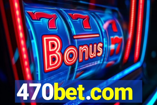 470bet.com