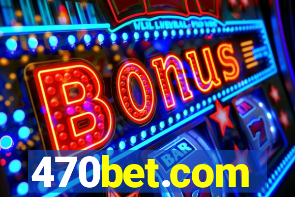 470bet.com