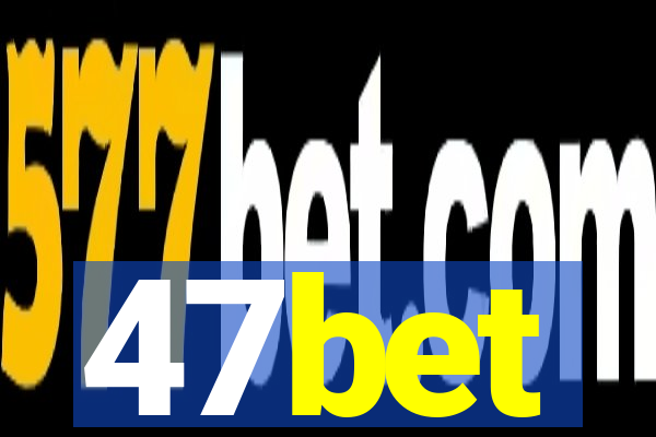 47bet