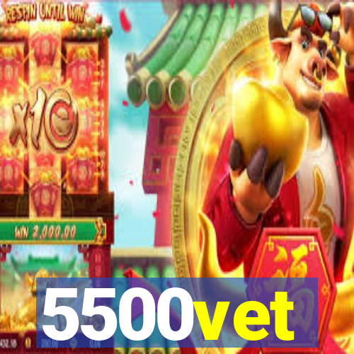 5500vet