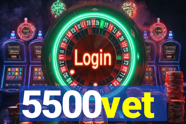 5500vet