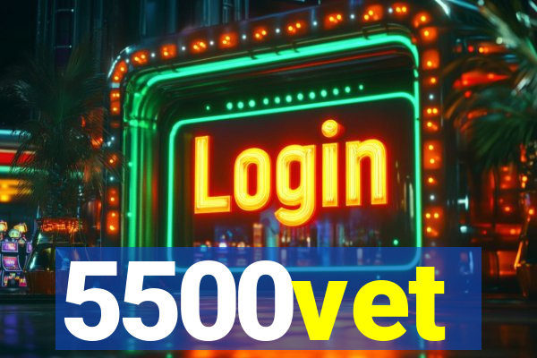 5500vet