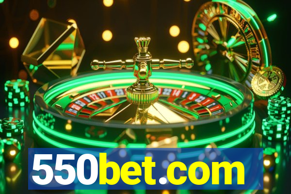 550bet.com