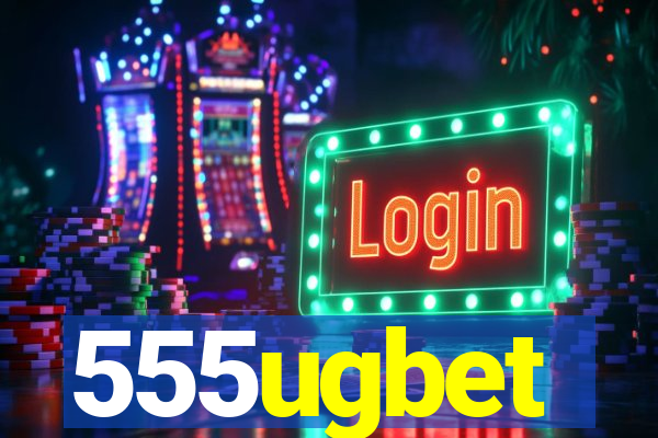 555ugbet