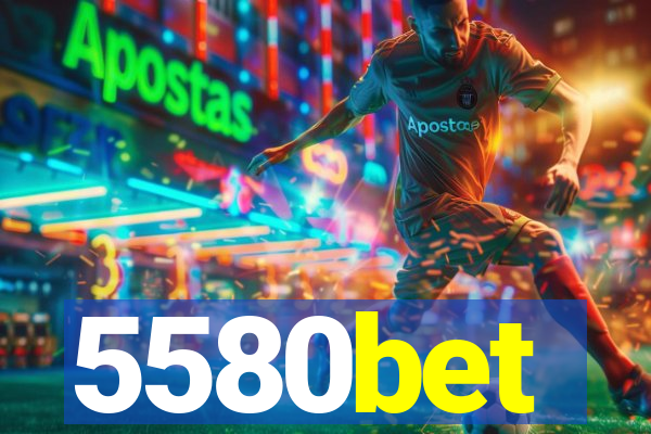 5580bet