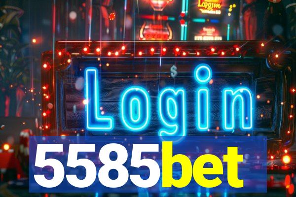 5585bet