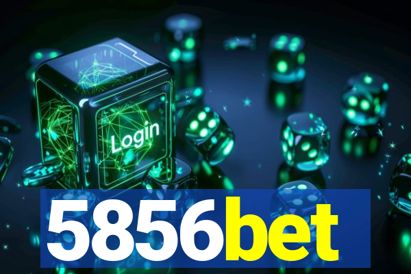 5856bet