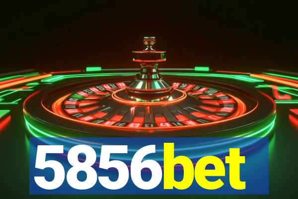 5856bet