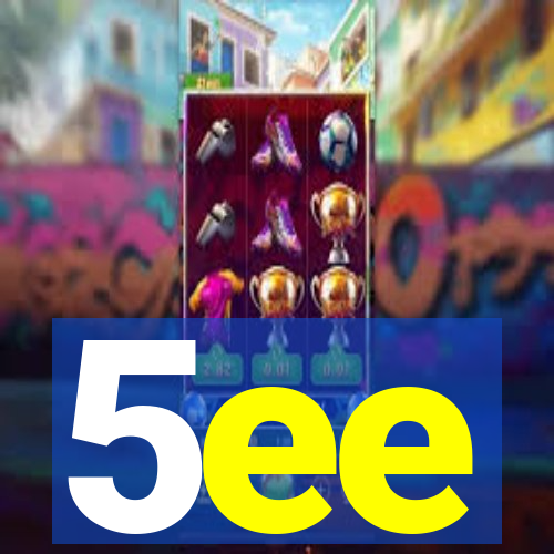 5ee