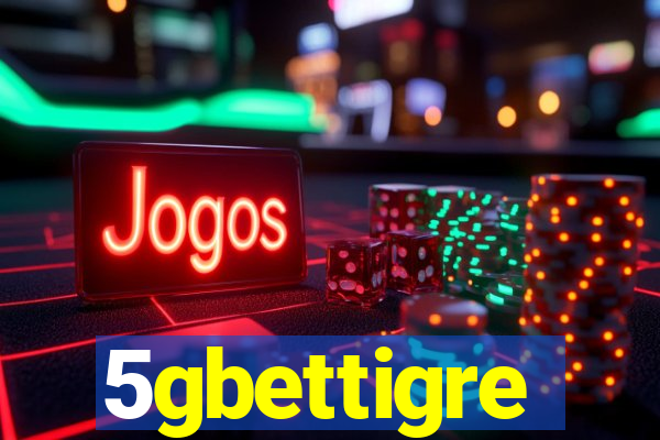 5gbettigre