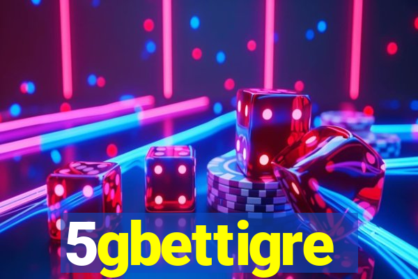 5gbettigre