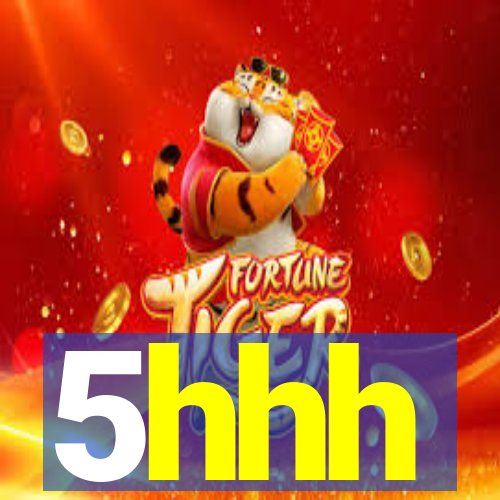 5hhh