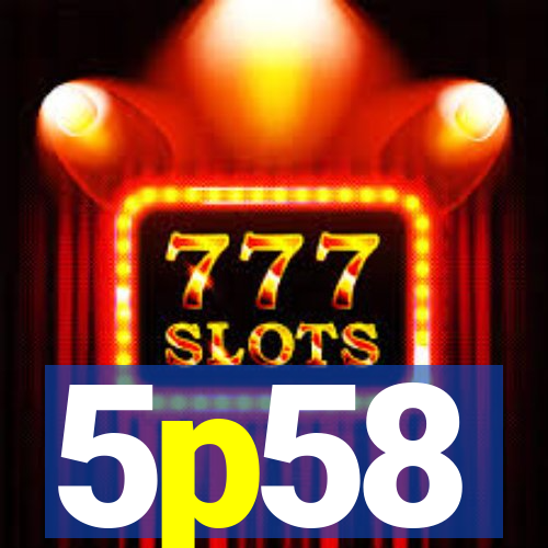 5p58