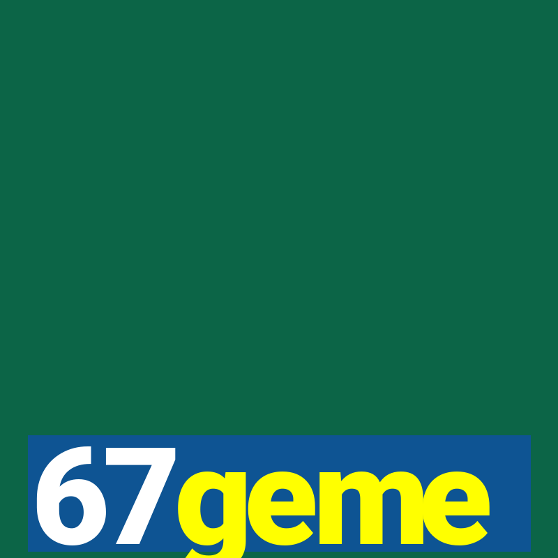 67geme