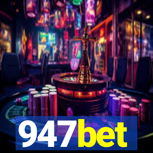 947bet