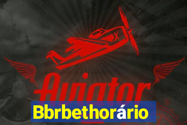 Bbrbethorário