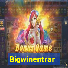 Bigwinentrar