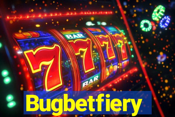 Bugbetfiery