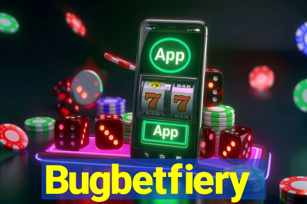 Bugbetfiery