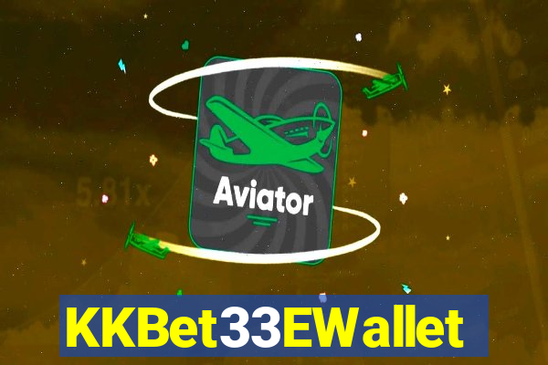 KKBet33EWallet