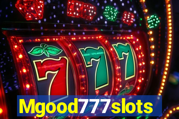 Mgood777slots