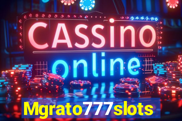 Mgrato777slots