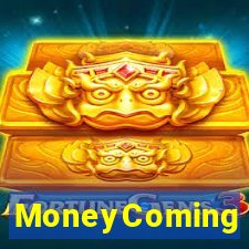 MoneyComing