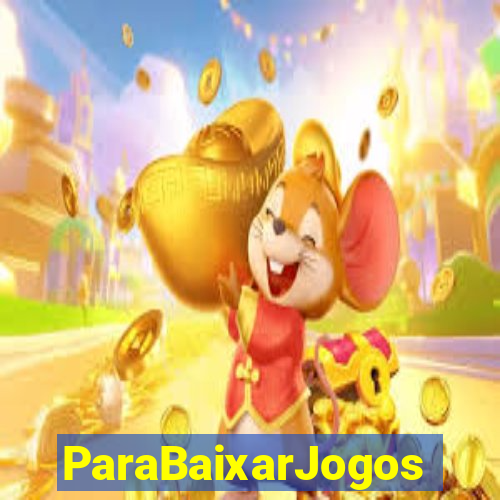 ParaBaixarJogos