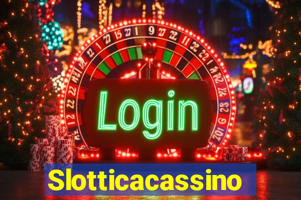 Slotticacassino