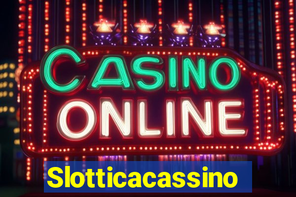 Slotticacassino