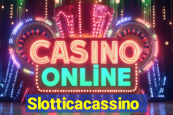 Slotticacassino