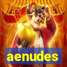 aenudes