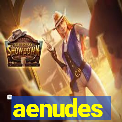 aenudes