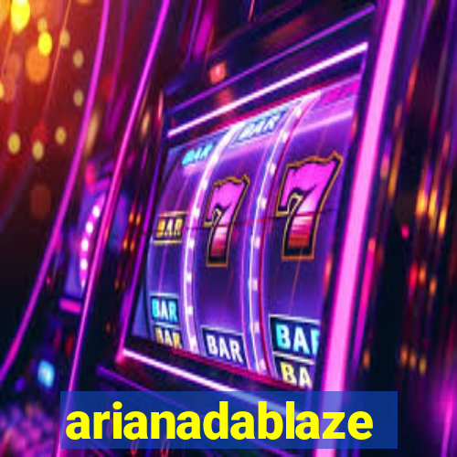 arianadablaze