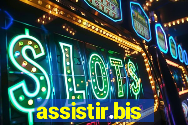 assistir.bis