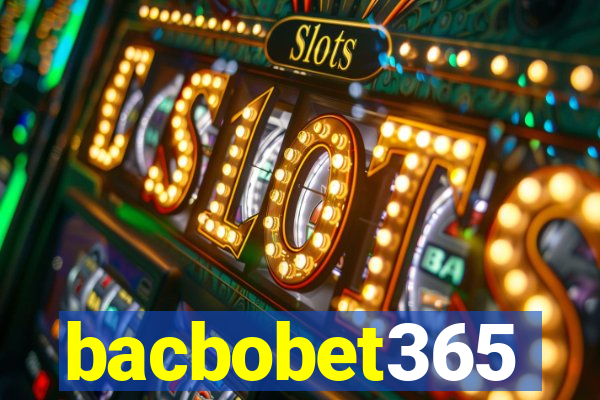 bacbobet365