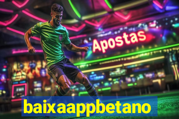 baixaappbetano