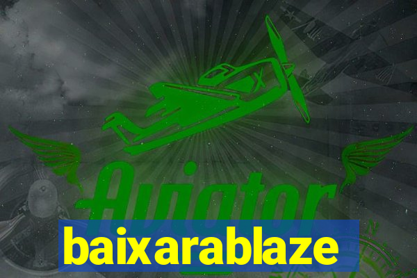 baixarablaze