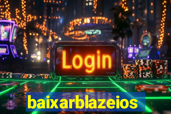 baixarblazeios