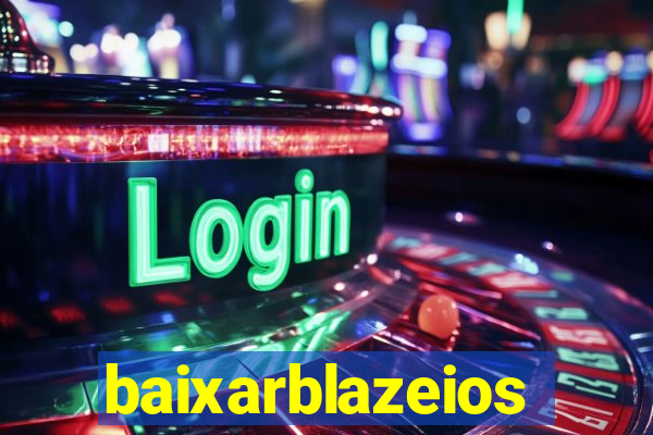 baixarblazeios