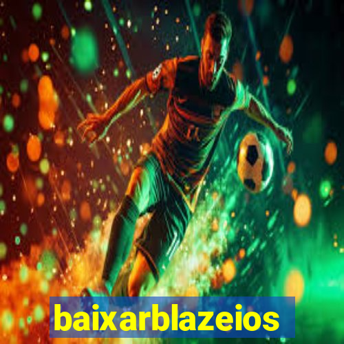 baixarblazeios